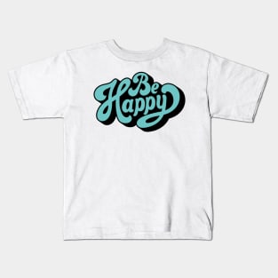 Be happy Kids T-Shirt